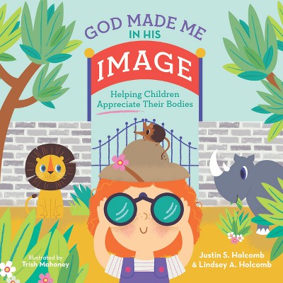 Image of God Made Me in His Image - by  Justin S Holcomb & Lindsey A Holcomb (Hardcover)