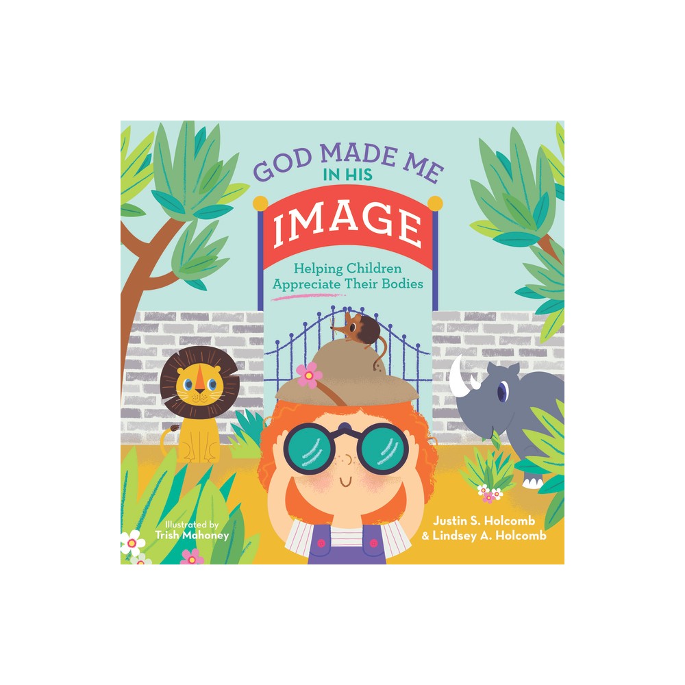 God Made Me in His Image - by Justin S Holcomb & Lindsey A Holcomb (Hardcover)