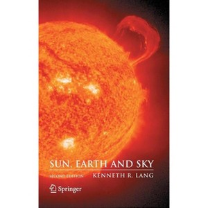 Sun, Earth and Sky - 2nd Edition by  Kenneth R Lang (Hardcover) - 1 of 1