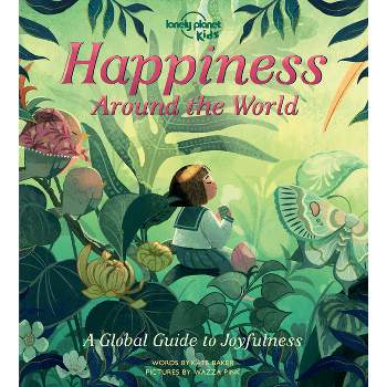 Lonely Planet Kids Happiness Around the World - by  Kate Baker (Hardcover)
