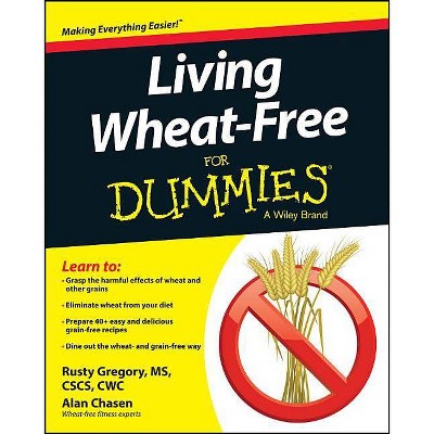 Living Wheat-Free for Dummies - (For Dummies) by  Rusty Gregory & Alan Chasen (Paperback)