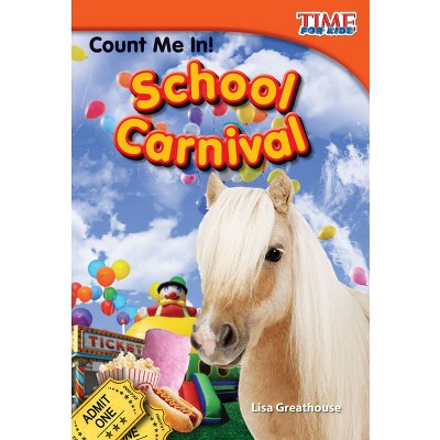 Count Me In! School Carnival - (Time for Kids(r) Informational Text) 2nd Edition by  Lisa Greathouse (Paperback)