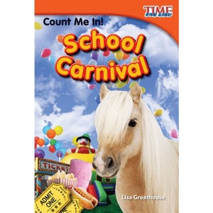 Count Me In! School Carnival - (Time for Kids(r) Informational Text) 2nd Edition by  Lisa Greathouse (Paperback) - 1 of 1