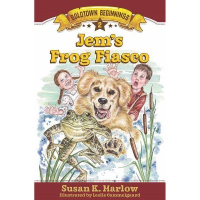 Jem's Frog Fiasco - (Goldtown Beginnings) by  Susan K Marlow (Paperback)