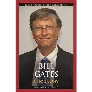Bill Gates - (Greenwood Biographies) by  Michael Becraft (Hardcover) - 1 of 1