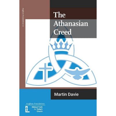 The Athanasian Creed - by  Martin Davie (Paperback)