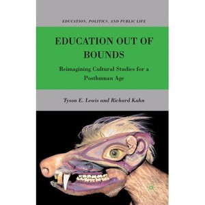Education Out of Bounds - (Education, Politics and Public Life) by  T Lewis & R Kahn (Paperback) - 1 of 1