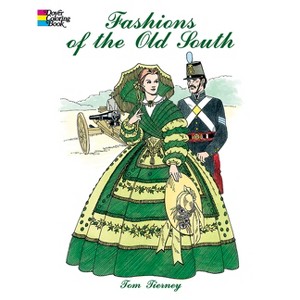 Fashions of the Old South Coloring Book - (Dover Fashion Coloring Book) by  Tom Tierney (Paperback) - 1 of 1