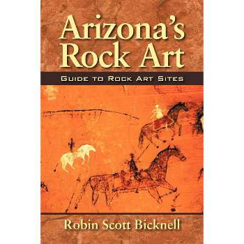 Arizona's Rock Art - by  Robin Scott Bicknell (Paperback)