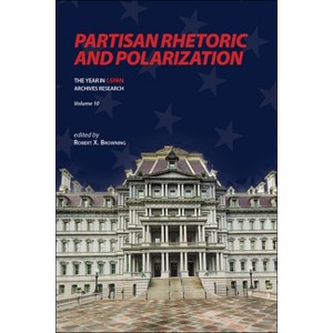 Partisan Rhetoric and Polarization - (Year in C-Span Archives Research) by  Robert X Browning (Paperback) - 1 of 1