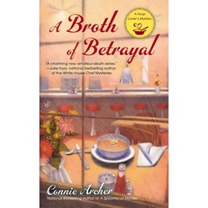 A Broth of Betrayal - (Soup Lover's Mystery) by  Connie Archer (Paperback) - 1 of 1