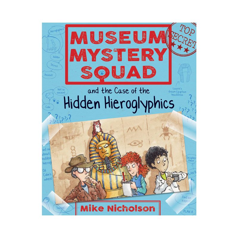 Museum Mystery Squad and the Case of the Hidden Hieroglyphics - by  Mike Nicholson (Paperback), 1 of 2