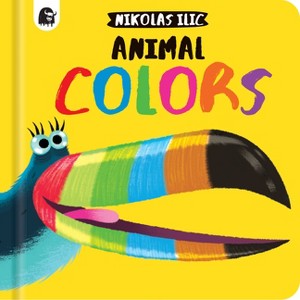 Animal Colors - (Nikolas ILIC's First Concepts) by  Nikolas ILIC (Board Book) - 1 of 1