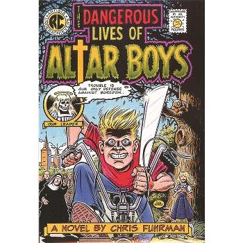 The Dangerous Lives of Altar Boys - by  Chris Fuhrman (Paperback)