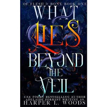 What Lies Beyond the Veil - by  Harper L Woods & Adelaide Forrest (Paperback)