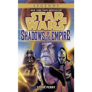 Shadows of the Empire: Star Wars Legends - (Star Wars - Legends) by  Steve Perry (Paperback) - 1 of 1