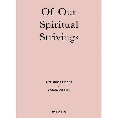 Of Our Spiritual Strivings - by  W E B Du Bois (Paperback)