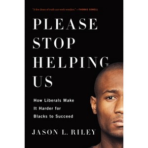 Please Stop Helping Us - by  Jason L Riley (Paperback) - 1 of 1