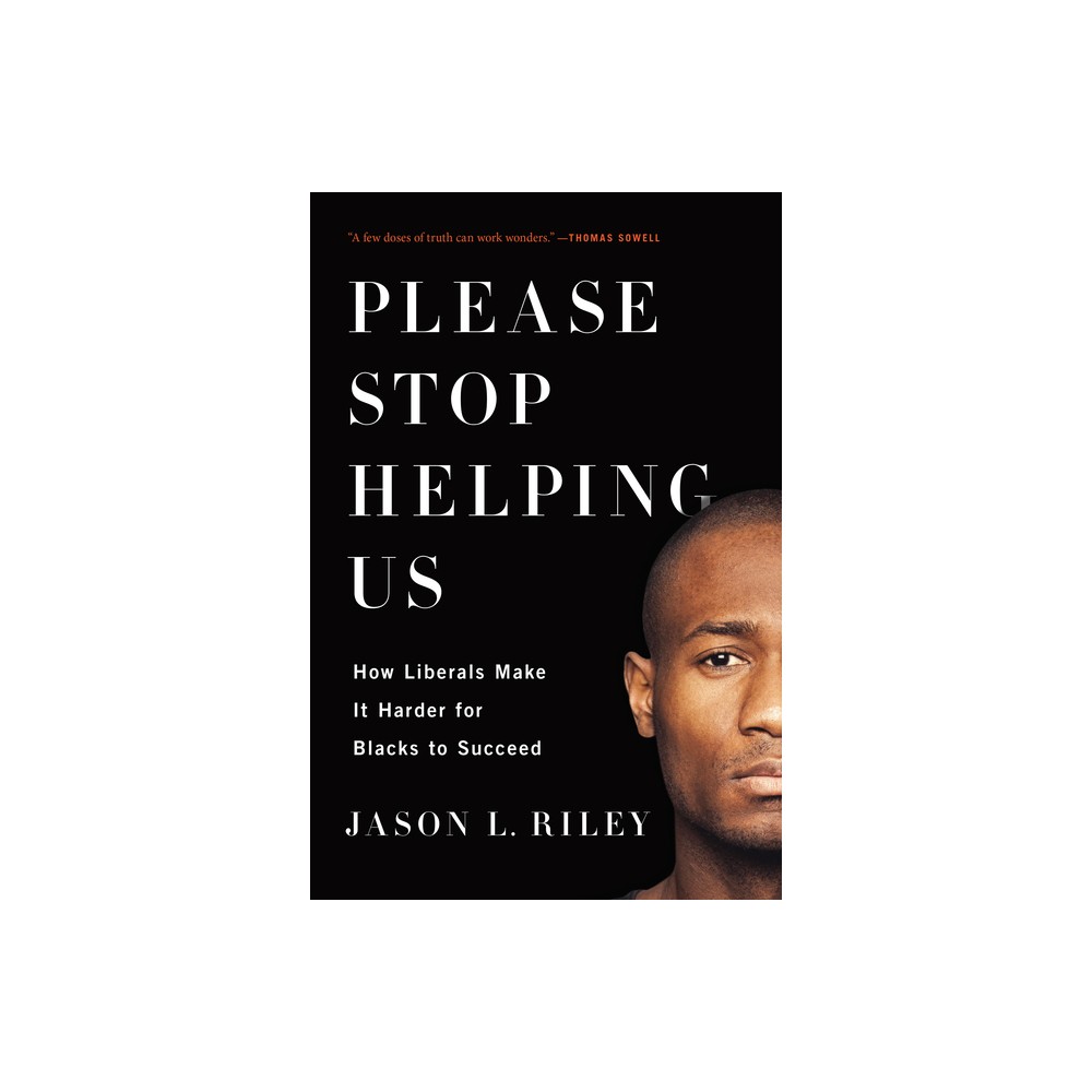 Please Stop Helping Us - by Jason L Riley (Paperback)