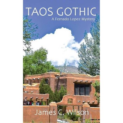 Taos Gothic - by  James Wilson (Paperback)