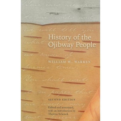 History of the Ojibway People, Second Edition - 2nd Edition by  William W Warren (Paperback)