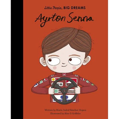 Ayrton Senna - (Little People, Big Dreams) by  Maria Isabel Sanchez Vegara (Hardcover)