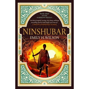 Ninshubar - (The Sumerians Trilogy) by  Emily H Wilson (Paperback) - 1 of 1