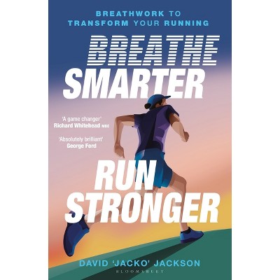 Breathe Smarter, Run Stronger - by  David 'Jacko' Jackson (Paperback)
