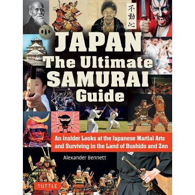 Japan the Ultimate Samurai Guide - by  Alexander Bennett (Paperback)