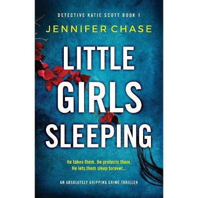 Little Girls Sleeping - (Detective Katie Scott) by  Jennifer Chase (Paperback)