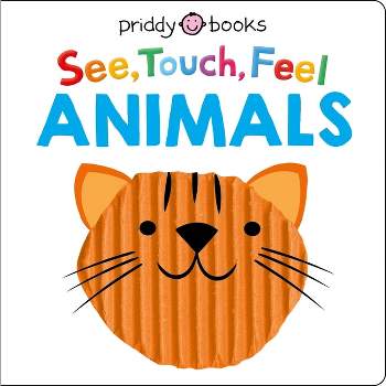See Touch Feel: Animals - (See, Touch, Feel) by  Roger Priddy (Board Book)