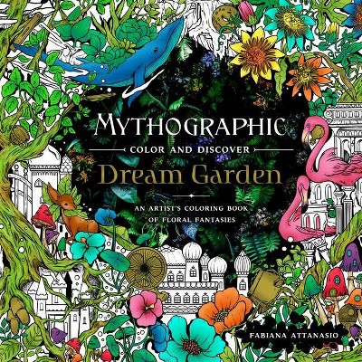 Mythographic Color and Discover: Dream Garden - by  Fabiana Attanasio (Paperback)