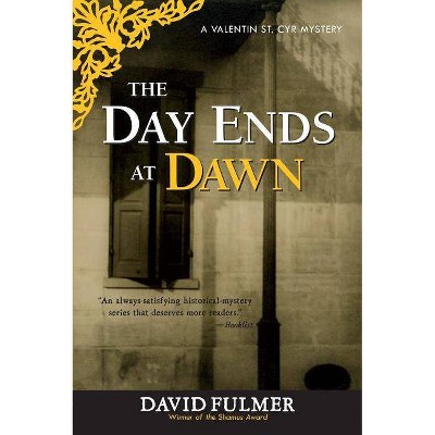 Day Ends at Dawn - by  David Fulmer (Paperback)