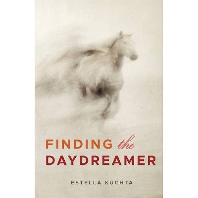 Finding the Daydreamer - by  Estella Kuchta (Paperback)