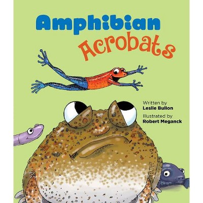 Amphibian Acrobats - by  Leslie Bulion (Hardcover)