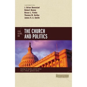 Five Views on the Church and Politics - (Counterpoints: Bible and Theology) by  Zondervan (Paperback) - 1 of 1