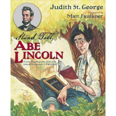 Stand Tall, Abe Lincoln - by  Judith St George (Paperback)