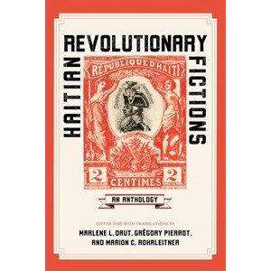 Haitian Revolutionary Fictions - (New World Studies) by  Marlene L Daut (Hardcover) - 1 of 1