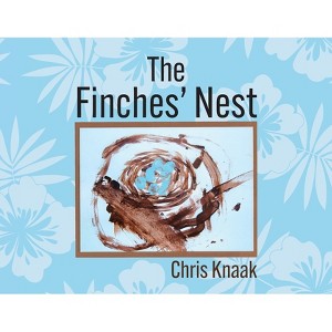 The Finches' Nest - by  Chris Knaak (Paperback) - 1 of 1