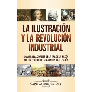 La Ilustración y la revolución industrial - by  Captivating History (Hardcover) - 1 of 1