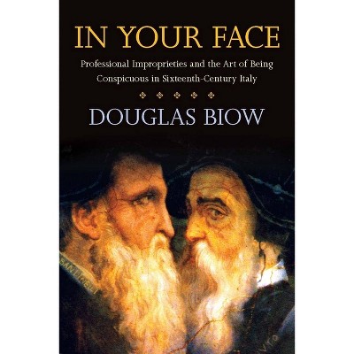 In Your Face - by  Douglas Biow (Paperback)