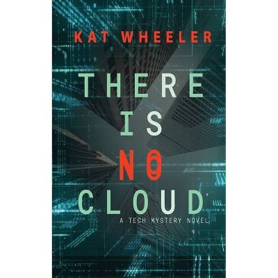 There is No Cloud - by  Kat Wheeler (Paperback)