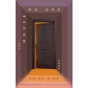 The House No One Sees - by  Adina King (Hardcover) - 1 of 1
