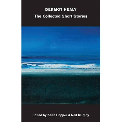 Collected Short Stories - (Irish Literature) by  Dermot Healy (Paperback)