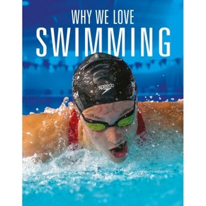 Why We Love Swimming - by  Aidan Whitcomb (Paperback) - 1 of 1