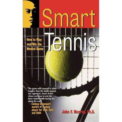 Smart Tennis Mental Game - (Smart Sport Series) by  John F Murray & Murray (Paperback)