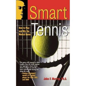 Smart Tennis - (Smart Sport Series) by  John F Murray (Paperback) - 1 of 1
