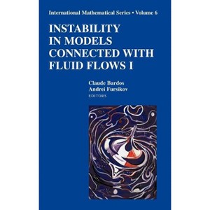 Instability in Models Connected with Fluid Flows I - (International Mathematical) by  Claude Bardos & Andrei V Fursikov (Hardcover) - 1 of 1