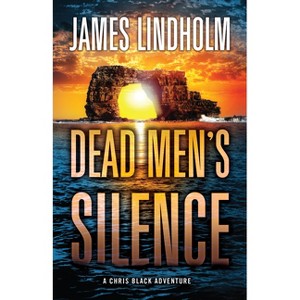Dead Men's Silence - (Chris Black Adventure) by  James Lindholm (Hardcover) - 1 of 1