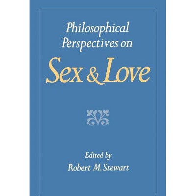 Philosophical Perspectives on Sex and Love - by  Robert M Stewart (Paperback)